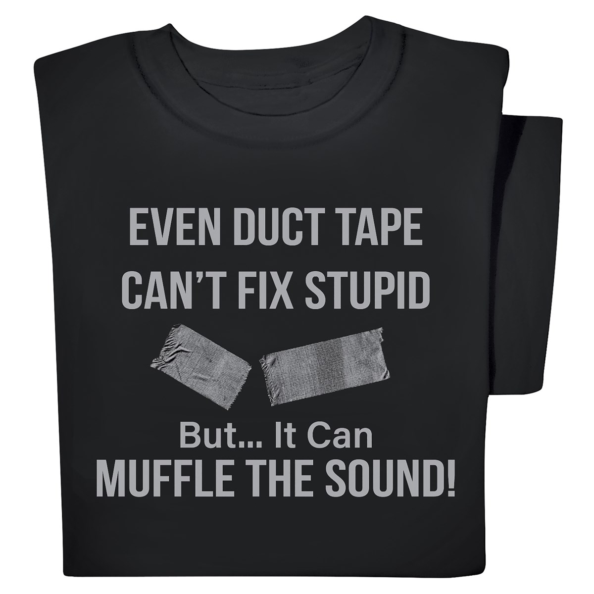 Duct Tape Cant Fix Stupid But It Can Muffle Sound TShirt Collections