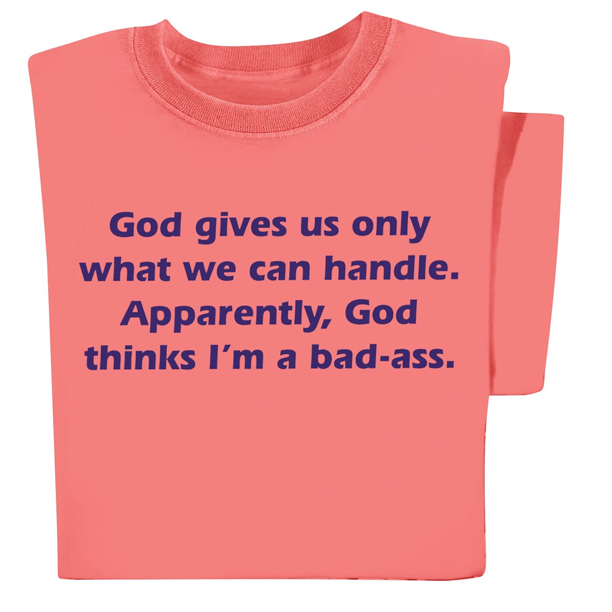God Only Gives Us What We Can Handle Coral T-Shirt | Collections Etc.