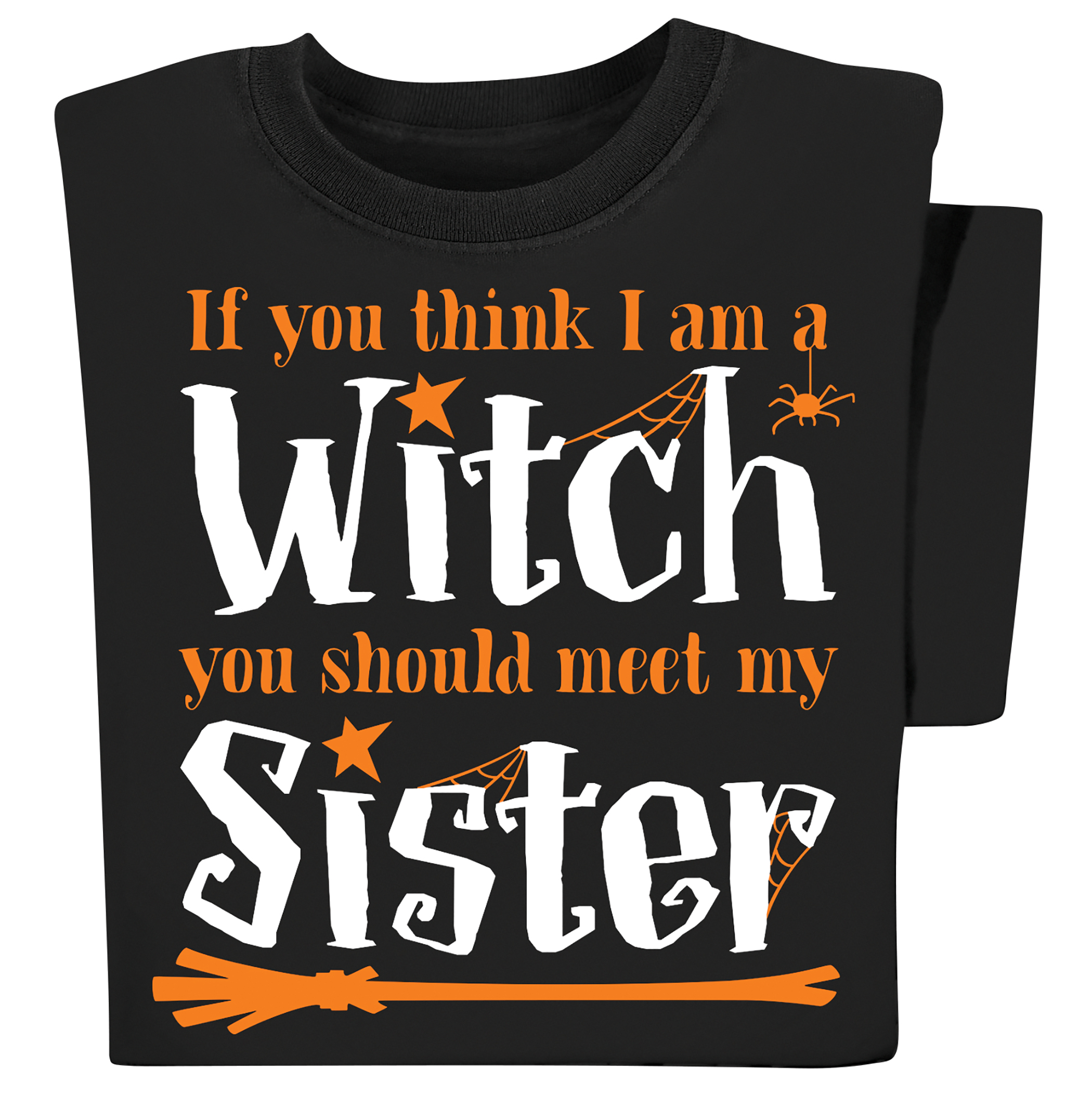 If You Think I'm a Witch, Meet My Sister Funny T-Shirt, Black, XX-Large