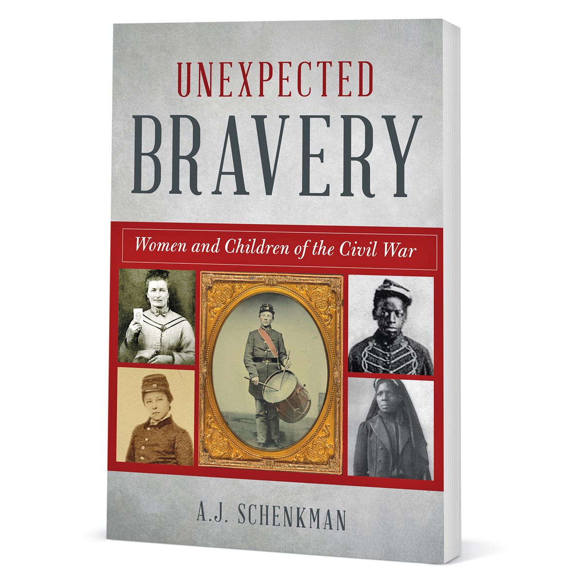 Unexpected Bravery Women and Children of the Civil War Book