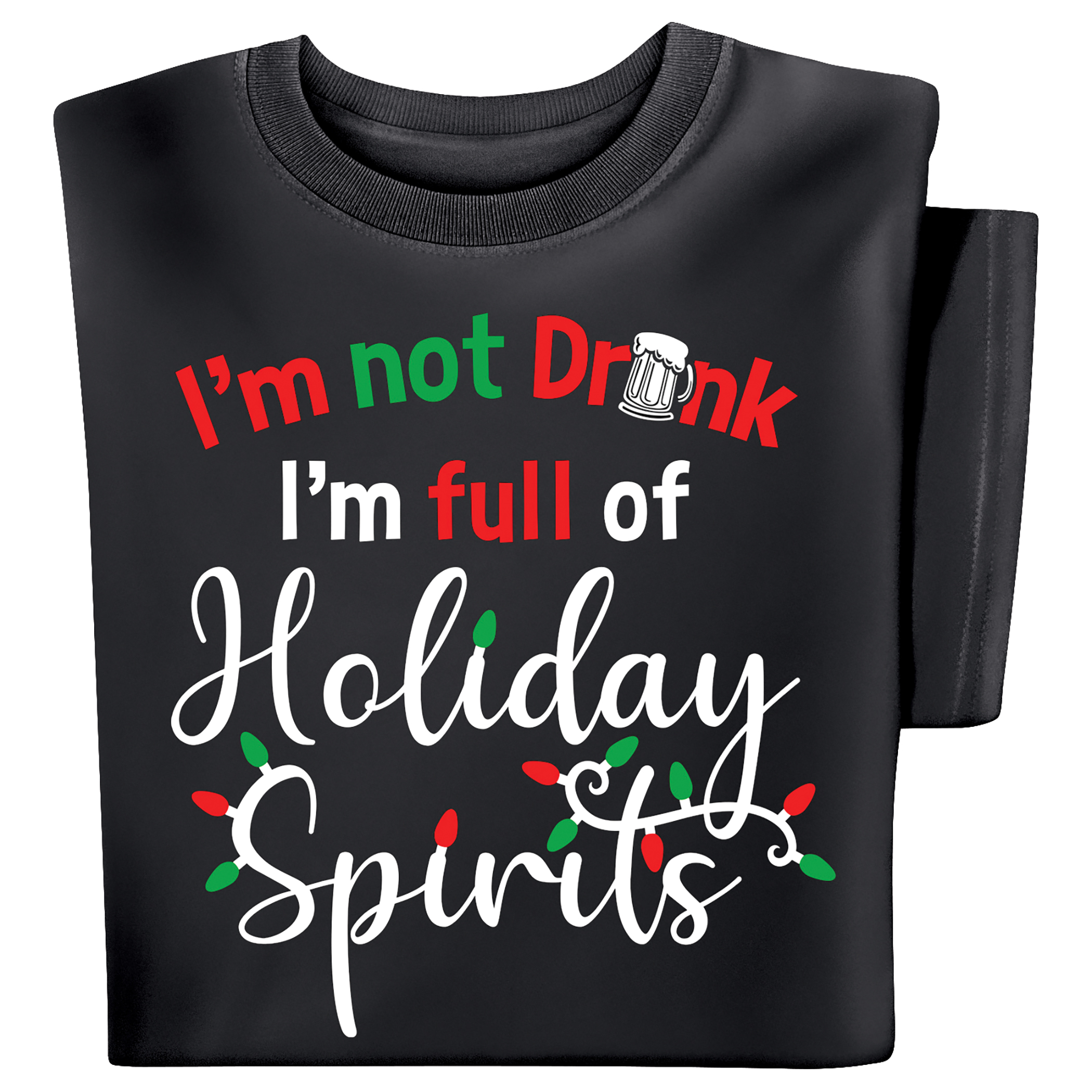 I'm Not Drunk I'm Full of Holiday Spirits Short Sleeve Tee, Black, Medium