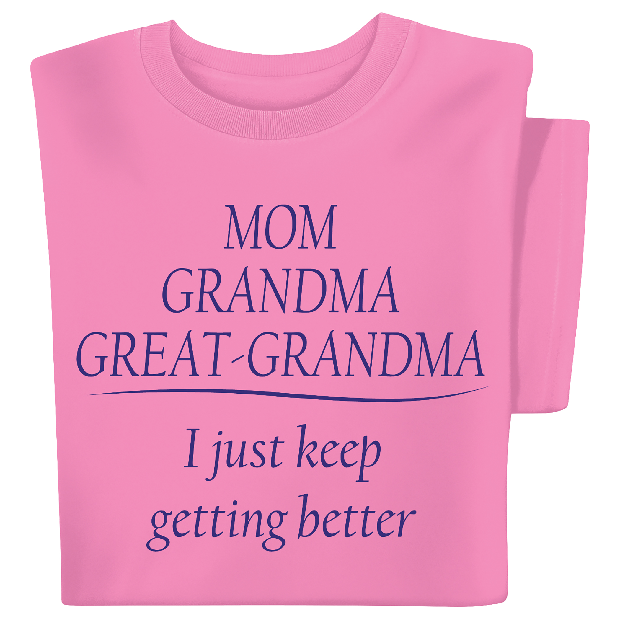 Great Grandma I Just Keep Getting Better Graphic T-Shirt