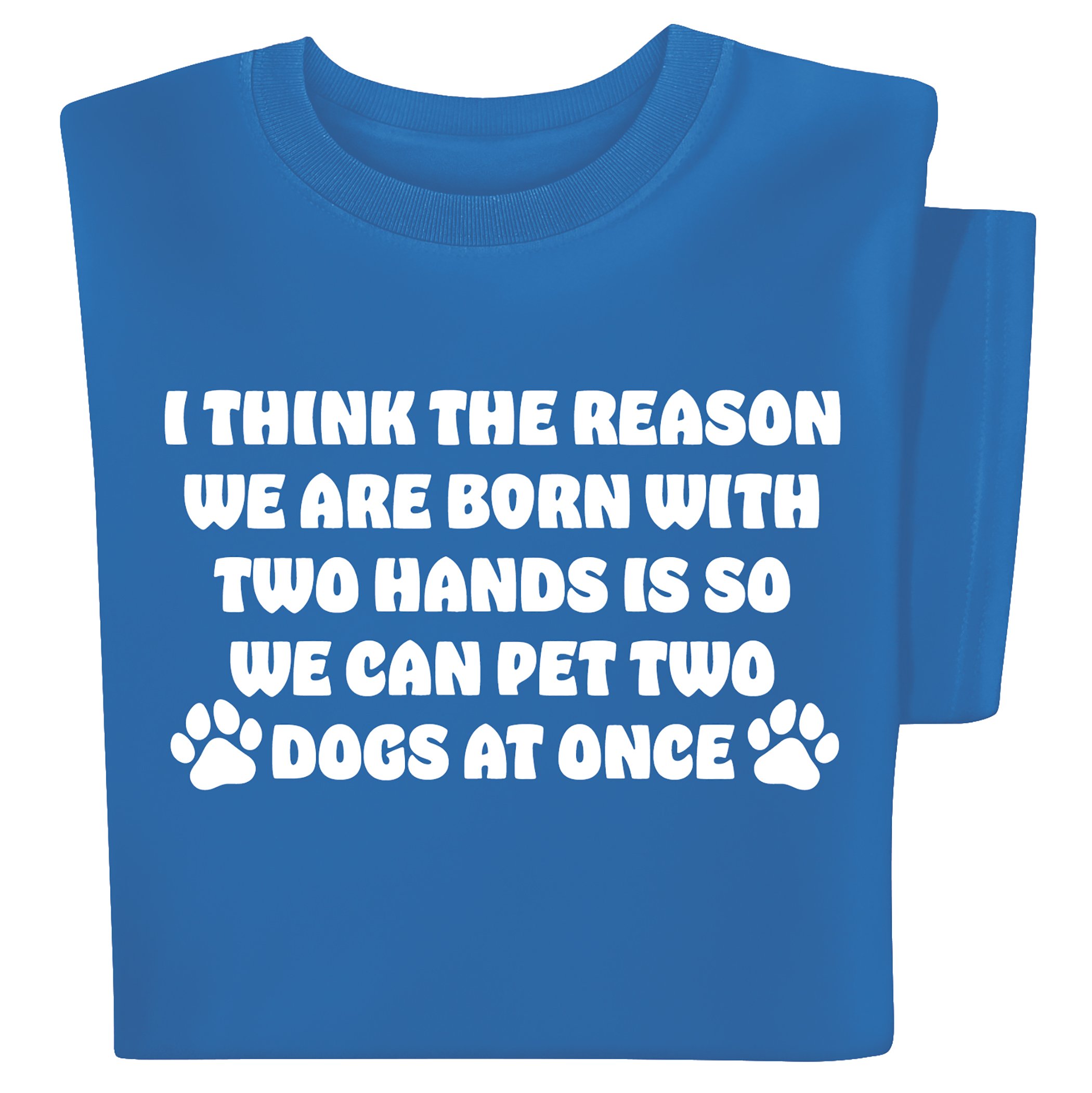 Born with Two Hands to Pet Two Dogs Short Sleeve Graphic T-Shirt X-Large Gender Neutral Royal Blue